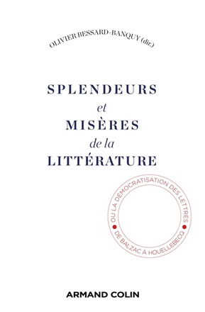 SPLENDEURS ET MISERES DE LA LITTERATURE - DE LA DEMOCRATISATION DES LETTRES