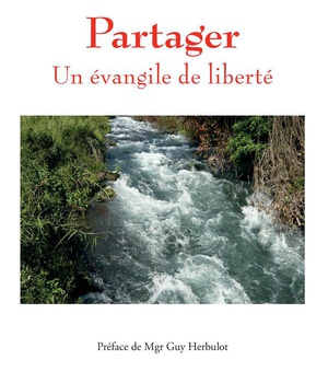 PARTAGER - UN EVANGILE DE LIBERTE
