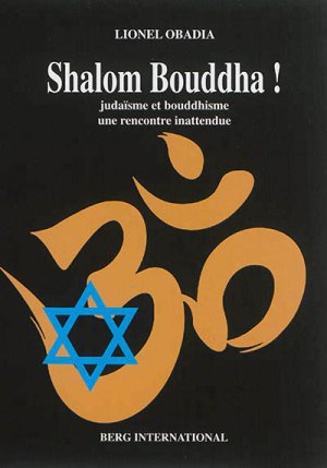 SHALOM BOUDDHA ! - JUDAISME ET BOUDDHISME, UNE RENCONTRE INATTENDUE