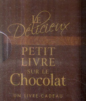 DELICIEUX PETIT LIVRE SUR LE CHOCOLAT (LE)