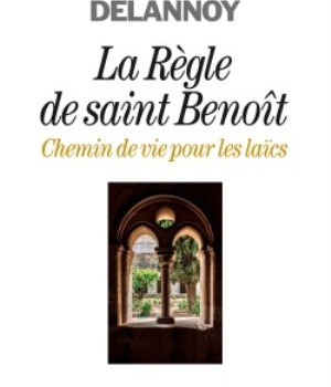 LA REGLE DE SAINT BENOIT - CHEMIN DE VIE POUR LES LAICS