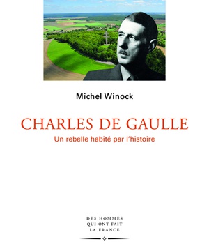 CHARLES DE GAULLE - UN REBELLE HABITE PAR L'HISTOIRE