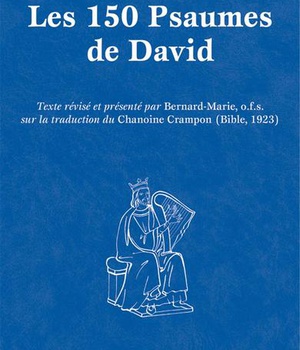 LES 150 PSAUMES DE DAVID - GRAND FORMAT - TEXTE REVISE ET PRESENTE PAR BERNARD-MARIE, O.F.S. SUR LA