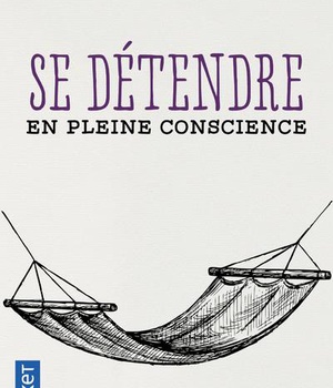 SE DETENDRE EN PLEINE CONSCIENCE