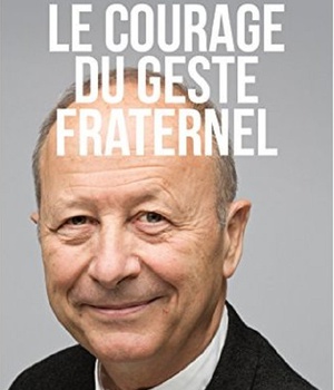 LE COURAGE DU GESTE FRATERNEL