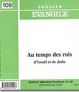 CAHIERS EVANGILE NO 109. AU TEMPS DES ROIS D'ISRAEL ET DE JUDA