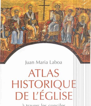 ATLAS HISTORIQUE DE L'EGLISE - A TRAVERS LES CONCILES