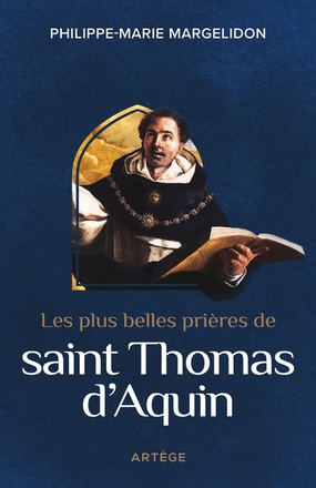 LES PLUS BELLES PRIERES DE SAINT THOMAS D'AQUIN