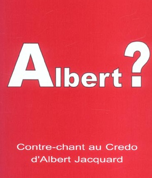 ALBERT ? REPONSE AU CREDO DE JACQUARD