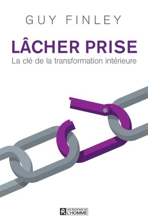 LACHER PRISE. LA CLE DE LA TRANSFORMATION INTERIEURE