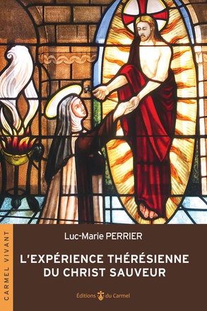 LEXPERIENCE THERESIENNE DU CHRIST SAUVEUR