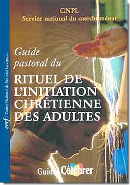 GUIDE PASTORAL RITUEL DE L INITIATION CHRETIENNE DES ADULTES