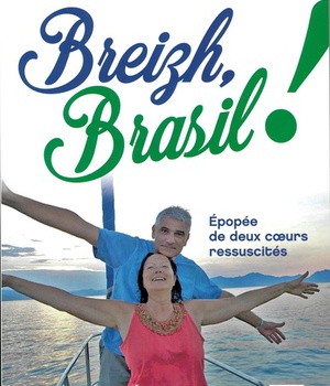BREIZH, BRASIL ! - EPOPEE DE DEUX COEURS RESSUSCITES