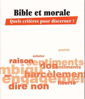 BIBLE ET MORALE - QUELS CRITERES POUR DISCERNER?