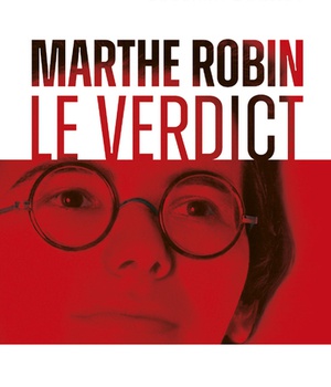 MARTHE ROBIN - LE VERDICT
