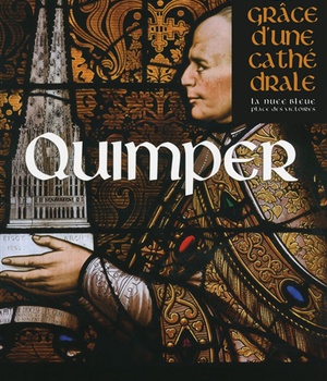 QUIMPER, LA GRACE D'UNE CATHEDRALE