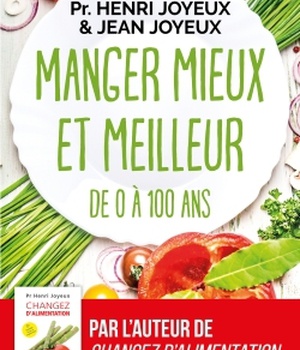 MANGER MIEUX ET MEILLEUR DE 0 A 100 ANS - SAVEURS ET SANTE