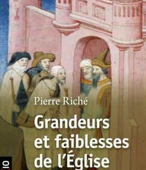 GRANDEURS ET FAIBLESSES DE L'EGLISE AU MOYEN AGE