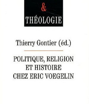 POLITIQUE, RELIGION ET HISTOIRE CHEZ ERIC VOEGELIN
