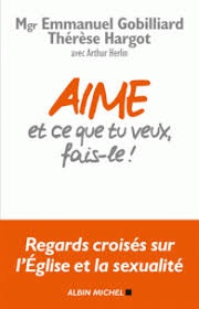 AIME ET CE QUE TU VEUX, FAIS-LE ! - REGARDS CROISES SUR L'EGLISE ET LA SEXUALITE