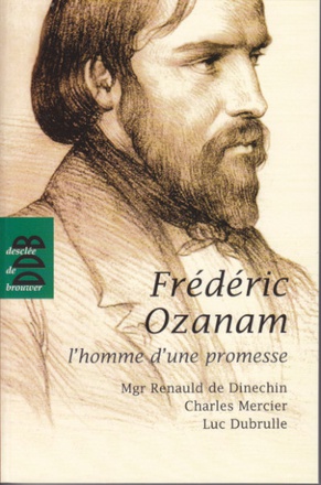 FREDERIC OZANAM - L'HOMME D'UNE PROMESSE