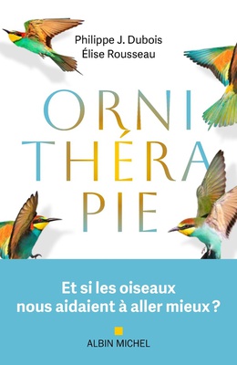 ORNITHERAPIE - ET SI LES OISEAUX NOUS AIDAIENT A ALLER MIEUX ?