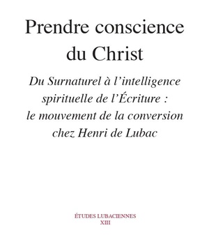 PRENDRE CONSCIENCE DU CHRIST - DU SURNATUREL A L'INTELLIGENCE SPIRITUELLE DE L'ECRITURE