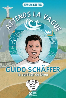 ATTENDS LA VAGUE, GUIDO SCHAFFER LE SURFEUR DE DIEU