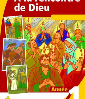 A LA RENCONTRE DE DIEU - T01 - A LA RENCONTRE DE DIEU - ANNEE 1
