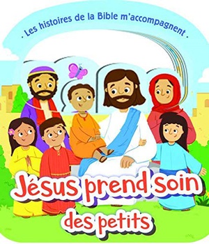 JESUS PREND SOIN DES PETITS - LES HISTOIRES DE LA BIBLE MACCOMPAGNENT