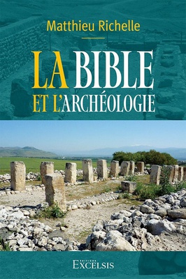 LA BIBLE ET L ARCHEOLOGIE. - 2E EDITION REVISEE ET AUGMENTEE
