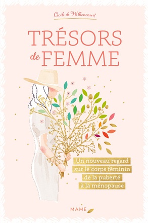 TRESORS DE FEMME - UN NOUVEAU REGARD SUR LE CORPS FEMININ DE LA PUBERTE A LA MENOPAUSE