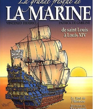 LA GRANDE FRESQUE DE LA MARINE - T01 - LA GRANDE FRESQUE DE LA MARINE, DE SAINT LOUIS A LOUIS XIV