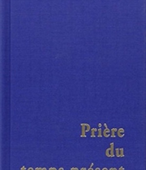 PRIERE DU TEMPS PRESENT