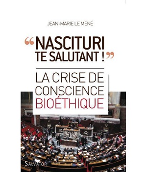 LA CRISE DE CONSCIENCE BIOETHIQUE NASCITURI TE SALUTANT
