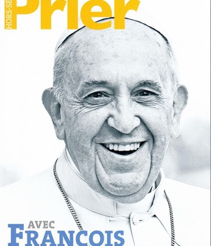 AVEC LE PAPE FRANCOIS HORS SERIE PRIER