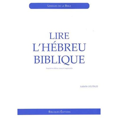 LIRE L'HEBREU BIBLIQUE - 4 EME EDITION