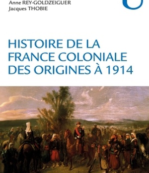 HIST CONTEMPORAINE-GENERALITE - T01 - HISTOIRE DE LA FRANCE COLONIALE - DES ORIGINES A 1914