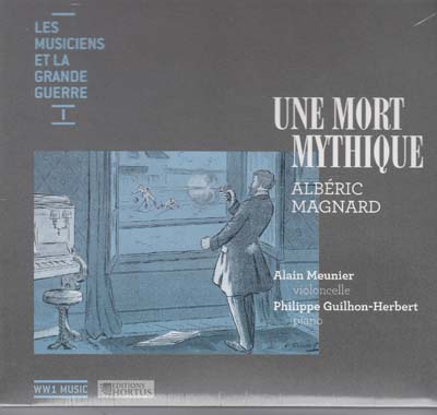 UNE MORT MYTIQUE - CD - LES MUSICIENS ET LA GRANDE GUERRE 1