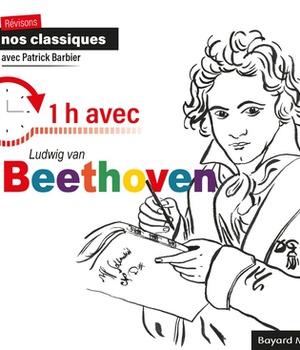 REVISONS NOS CLASSIQUES - 1H AVEC LUDWIG VAN BEETHOVEN - AUDIO