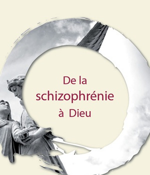 DE LA SCHIZOPHRENIE A DIEU