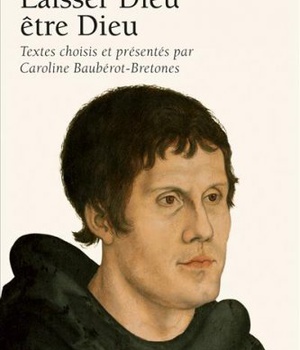 MARTIN LUTHER - LAISSER DIEU ETRE DIEU