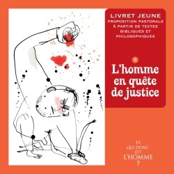 ET QUI DONC EST L'HOMME? - LIVRET JEUNE 3 - L'HOMME EN QUETE DE JUSTICE