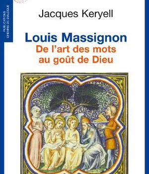 LOUIS MASSIGNON - DE LART DES MOTS AU GOUT DE DIEU