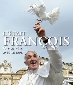 C'ETAIT FRANCOIS - NOS ANNEES AVEC LE PAPE