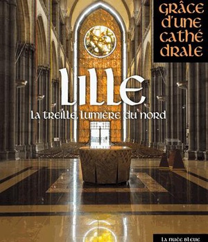 LILLE, LA GRACE D'UNE CATHEDRALE