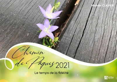 CHEMIN DE PAQUES 2021 ADULTES - LE TEMPS DE LA FIDEDITE
