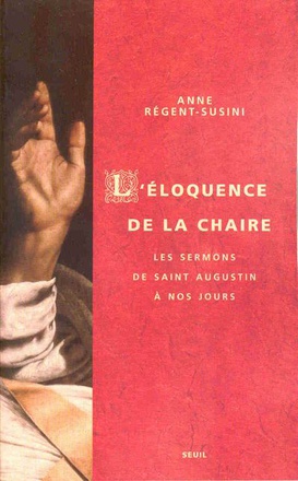 L'ELOQUENCE DE LA CHAIRE - LES SERMONS DE SAINT AUGUSTIN A NOS JOURS