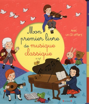 MON PREMIER LIVRE DE MUSIQUE CLASSIQUE - AVEC UN CD OFFERT