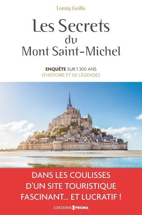 LES SECRETS DU MONT-SAINT-MICHEL - ENQUETE SUR 1300 ANS D'HISTOIRE ET DE LEGENDES